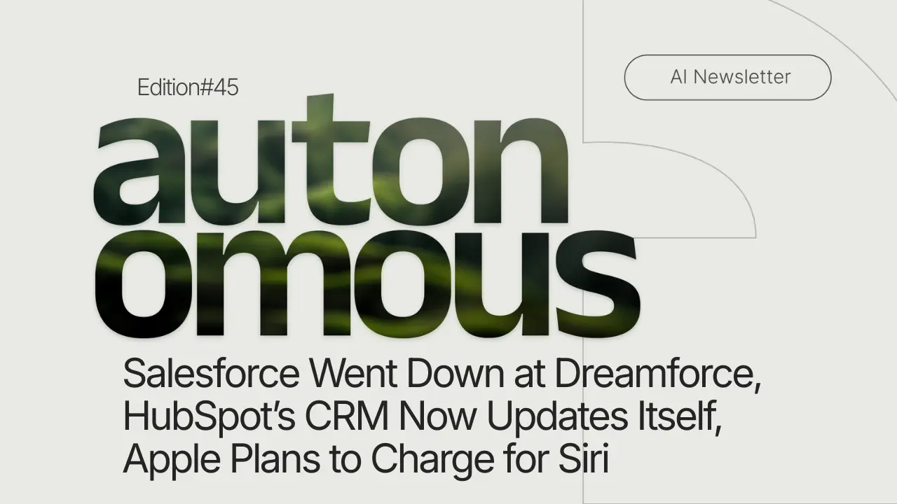 Salesforce Went Down at Dreamforce, HubSpot’s CRM Now Updates Itself, Apple Plans to Charge for Siri