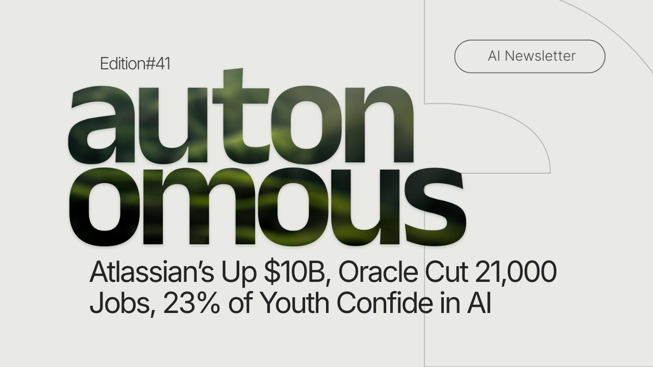 Atlassian's Up $10B, Oracle Cut 21,000 Jobs, 23% of Youth Confide in AI