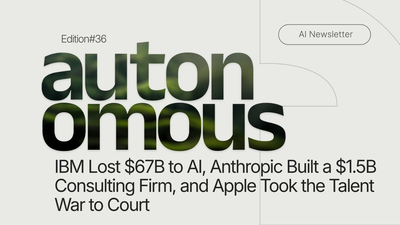 IBM Lost $67B to AI, Anthropic Built a $1.5B Consulting Firm, and Apple Took the Talent War to Court